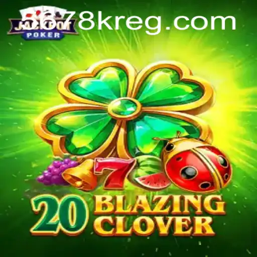 Descubra o Mundo de 20BlazingClover: Um Jogo Empolgante em 5678k.com